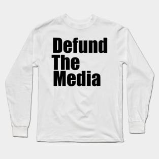 Defund The Media Long Sleeve T-Shirt